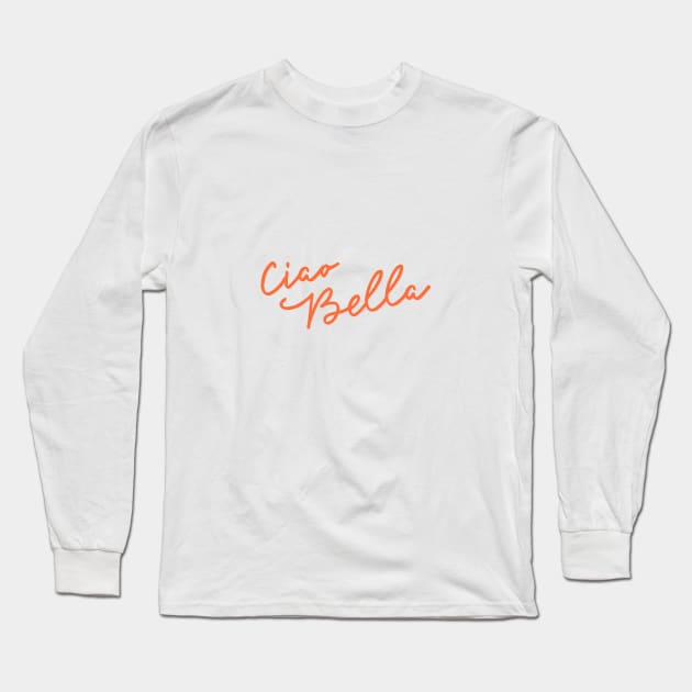 Ciao Bella Long Sleeve T-Shirt by downundershooter